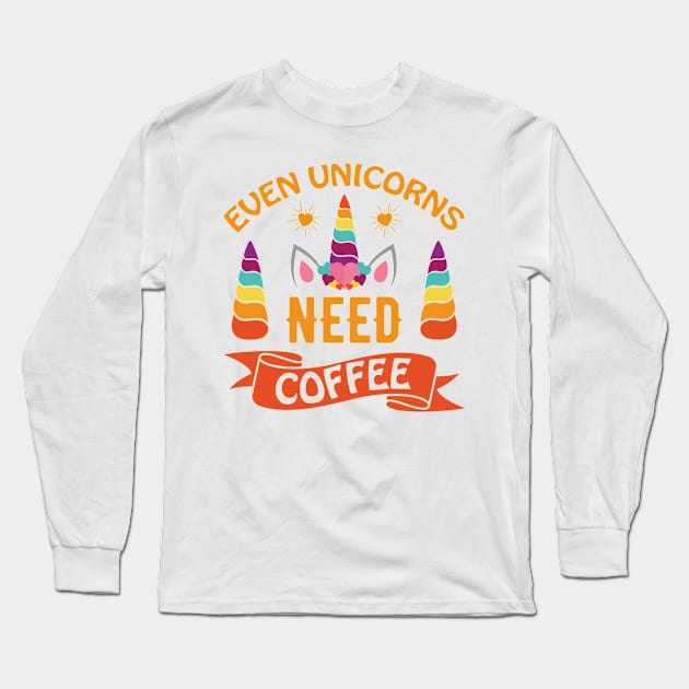 Even Unicorns Need Coffee typography Designs for Clothing and Accessories Long Sleeve T-Shirt by Sohidul Islam